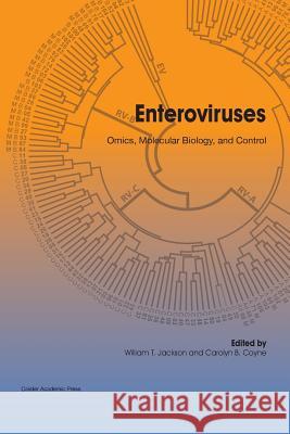 Enteroviruses: Omics, Molecular Biology, and Control William T. Jackson Carolyn B. Coyne  9781910190739 Caister Academic Press