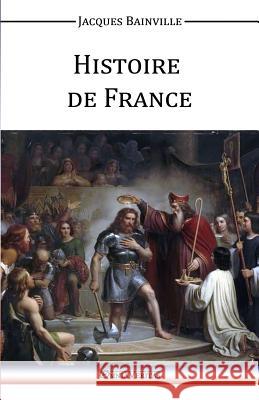 Histoire De France Jacques Bainville 9781910220016