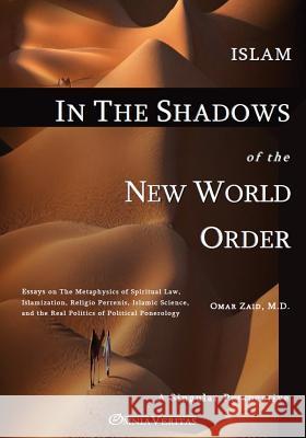 Islam in the Shadow of the New World Order Omar Zaid   9781910220061