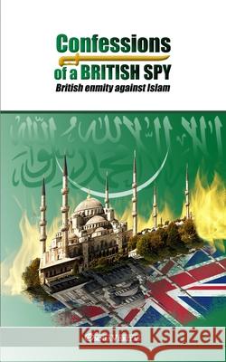 Confessions of a British Spy: British Enmity Against Islam Hempher 9781910220153 Omnia Veritas Ltd