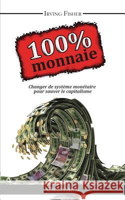 100% Monnaie - La Couverture Intégrale Fisher, Irving 9781910220184