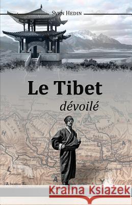 Le Tibet dévoilé Hedin, Sven 9781910220436