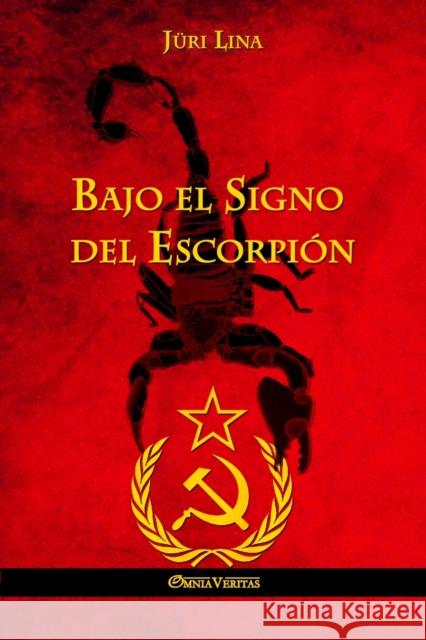 Bajo el Signo del Escorpión: El ascenso y la caída del Imperio Soviético Jüri Lina 9781910220702 Omnia Veritas Ltd