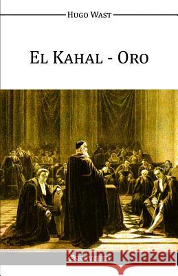 El Kahal - Oro Hugo Wast 9781910220887 Omnia Veritas Ltd