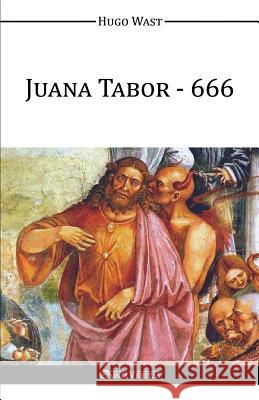 Juana Tabor - 666 Hugo Wast 9781910220894 Omnia Veritas Ltd