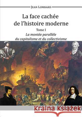 La face cachée de l'histoire moderne I Jean Lombard 9781910220955