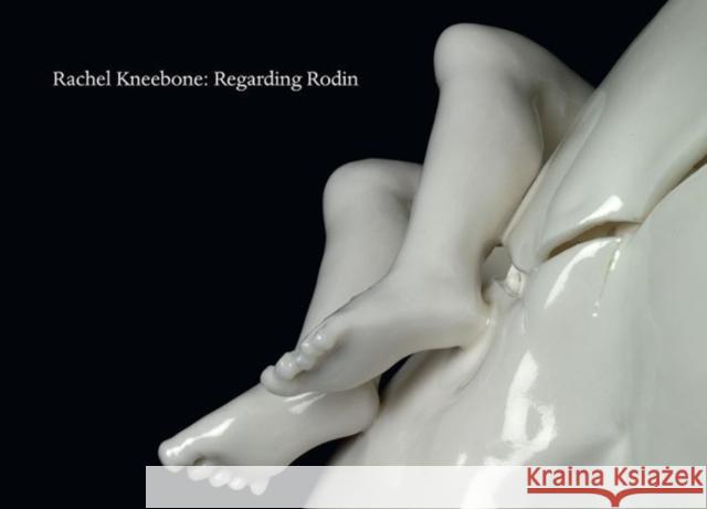 Rachel Kneebone: Regarding Rodin Ali Smith 9781910221013 Anomie Publishing