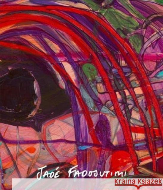 Jade Fadojutimi: Jesture Jad Fadojutimi Jennifer Higgie 9781910221297 Anomie Publishing