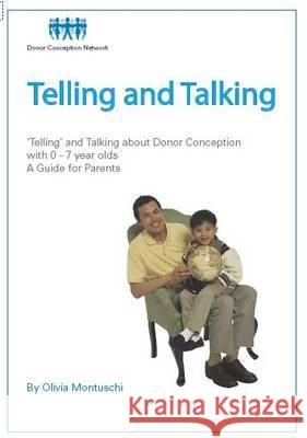 Telling and Talking 0-7 Years: A Guide for Parents Donor Conception Network 9781910222218