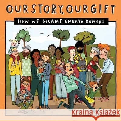 Our Story, Our Gift - EMUnknown Donor Conception Network 9781910222836