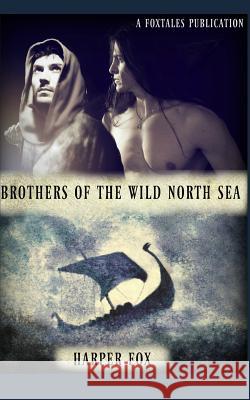 Brothers of the Wild North Sea Harper Fox 9781910224229 Foxtales Publications