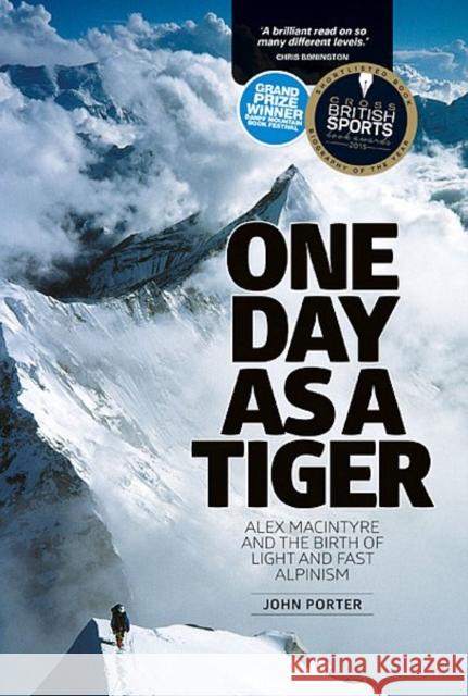 One Day as a Tiger: Alex Macintyre and the birth of light and fast alpinism John Porter 9781910240519 Vertebrate Publishing Ltd