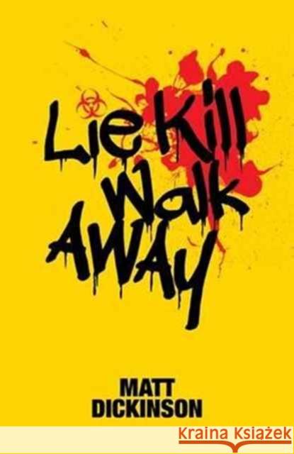 Lie Kill Walk Away Matt Dickinson   9781910240861 Vertebrate Publishing Ltd