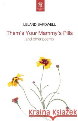 Them's Your Mammy's Pills Leland Bardwell 9781910251089