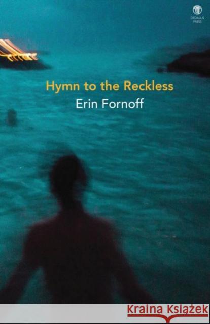 Hymn to the Reckless Erin Fornoff 9781910251263