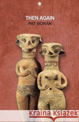 Then Again Pat Boran 9781910251430 Dedalus Press