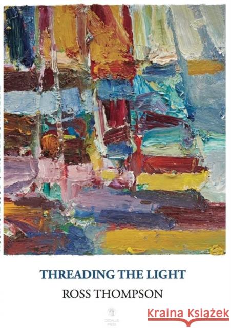 Threading the Light Ross Thompson 9781910251591 Dedalus Press