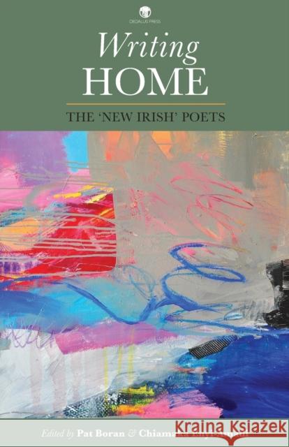 Writing Home: The 'New Irish' Poets Pat Boran Chiamaka Enyi-Amadi Pat Boran 9781910251607