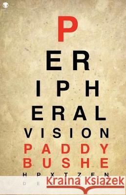 Peripheral Vision Paddy Bushe 9781910251669 Dedalus Press