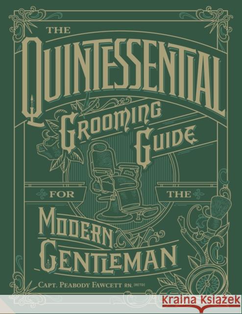 The Quintessential Grooming Guide for Adventurous Gentlemen Iain Crockart Richard Finney 9781910254882