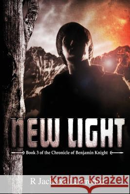 New Light: Book 3 of The Chronicle of Benjamin Knight Jackson-Lawrence, R. 9781910256152