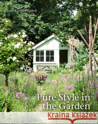 Pure Style in the Garden: Creating An Outdoor Haven Jane Cumberbatch 9781910258064