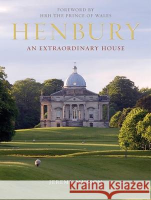 Henbury: An Extraordinary House Musson, Jeremy 9781910258118