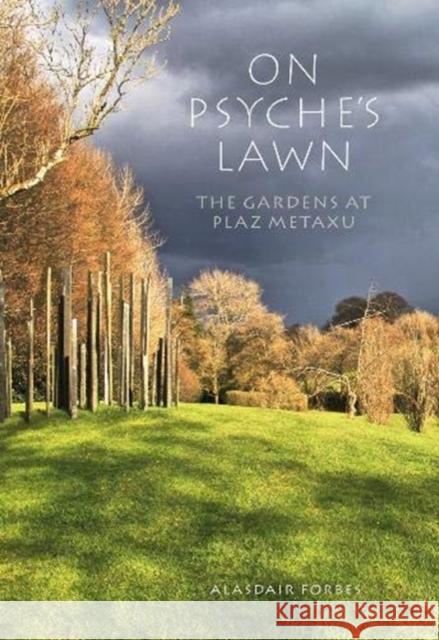 On Psyche's Lawn: The Gardens at Plaz Metaxu Forbes, Alasdair 9781910258811 Gemini Books Group Ltd