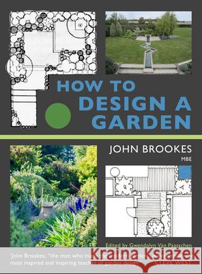 How to Design a Garden John Brookes Gwendolyn Va Andrew Duff 9781910258910