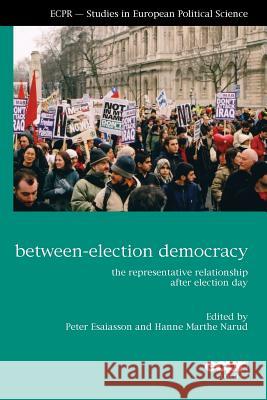 Between-Election Democracy Peter Esaiasson Hanne Marthe Narud 9781910259399 Ecpr Press