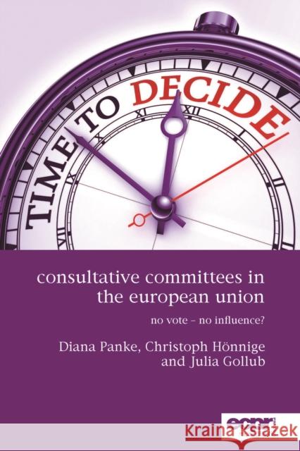 Consultative Committees in the European Union: No Vote - No Influence? Panke Diana Diana Panke Christoph Honnige 9781910259429 Ecpr Press