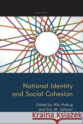 National Identity and Social Cohesion Nils Holtug Eric M. Uslaner Francis Fukuyama 9781910259702