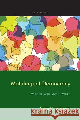 Multilingual Democracy: Switzerland and Beyond Nenad Stojanovic 9781910259900