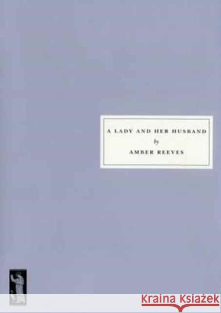 A Lady and Her Husband Amber Reeves 9781910263068 116