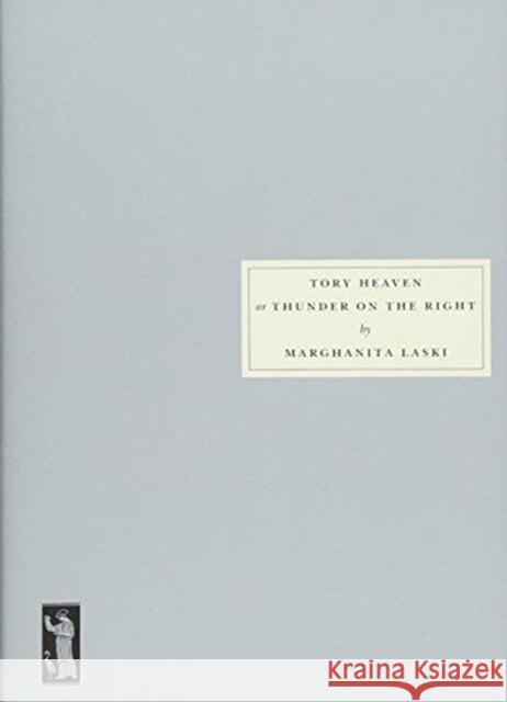 Tory Heaven: or Thunder on the Right Marghanita Laski, David Kynaston 9781910263181 Persephone Books Ltd