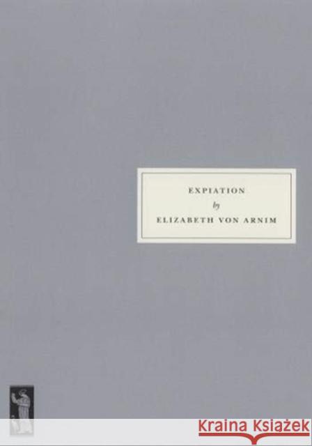 Expiation Elizabeth Von Arnim 9781910263235 Persephone Books Ltd