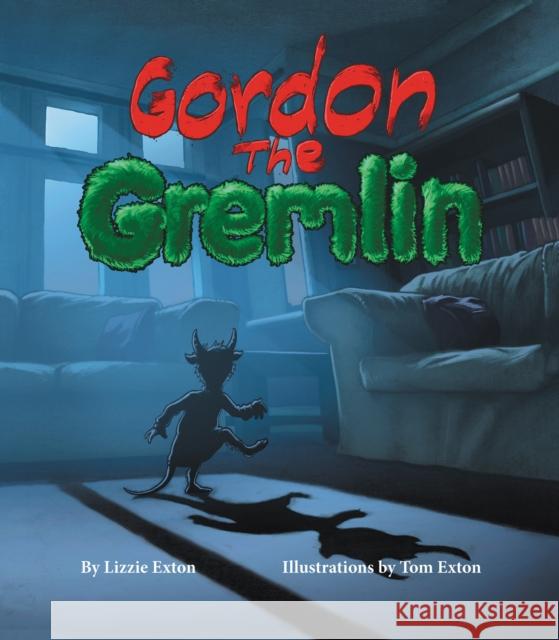 Gordon the Gremlin Lizzie Exton 9781910265871