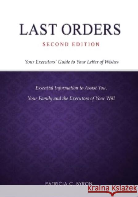 Last Orders: Your Executors' Guide to Your Letter of Wishes Patricia C. Byron 9781910275450