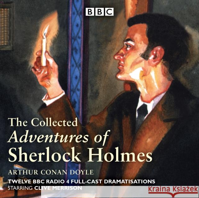 The Adventures of Sherlock Holmes: BBC Radio 4 full-cast dramatisations Arthur Conan Doyle 9781910281772 BBC Audio, A Division Of Random House