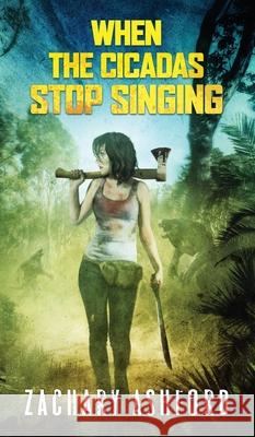 When The Cicadas Stop Singing Zachary Ashford 9781910283332 Horrific Tales Publishing