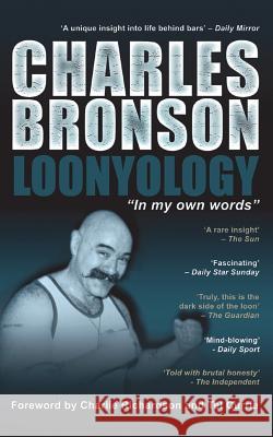 Loonyology Charles Bronson   9781910295014 Apex Publishing Ltd