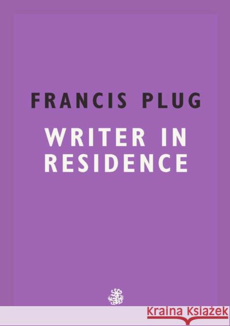 Francis Plug: Writer in Residence Paul Ewen 9781910296929
