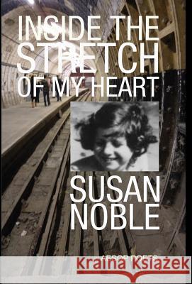 Inside the Stretch of My Heart Susan Noble   9781910301029