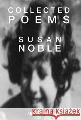 Collected Poems Susan Noble   9781910301081