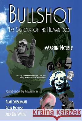 Bullshot Martin Noble Alan Shearman Diz and House Ron White 9781910301272 Aesop Publications