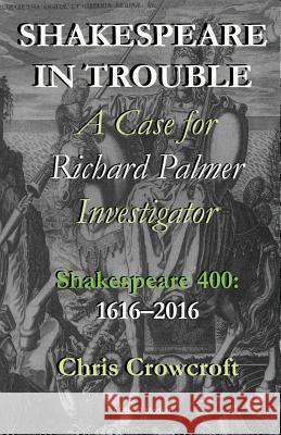 Shakespeare in Trouble Chris Crowcroft   9781910301289