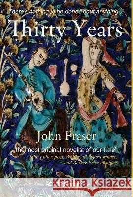 Thirty Years John Fraser 9781910301296