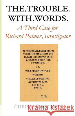 The Trouble with Words: A Third Case for Richard Palmer, Investigator Chris Crowcroft 9781910301425 Aesop Publications