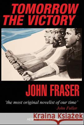 Tomorrow the Victory John Fraser 9781910301500 Aesop Publications