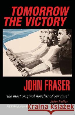 Tomorrow the Victory John Fraser 9781910301517